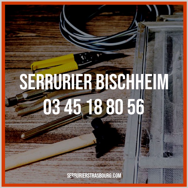 numéro du serrurier de Bischheim